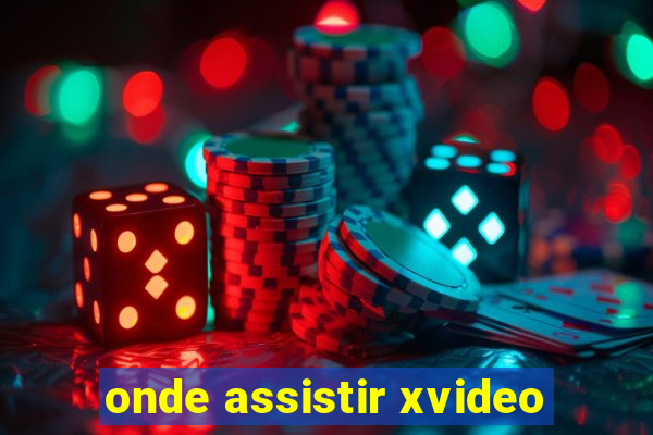 onde assistir xvideo